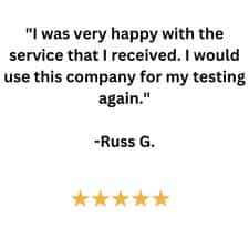 Customer Review "I was very happy with the service that I received. I would use this company for my testing again."